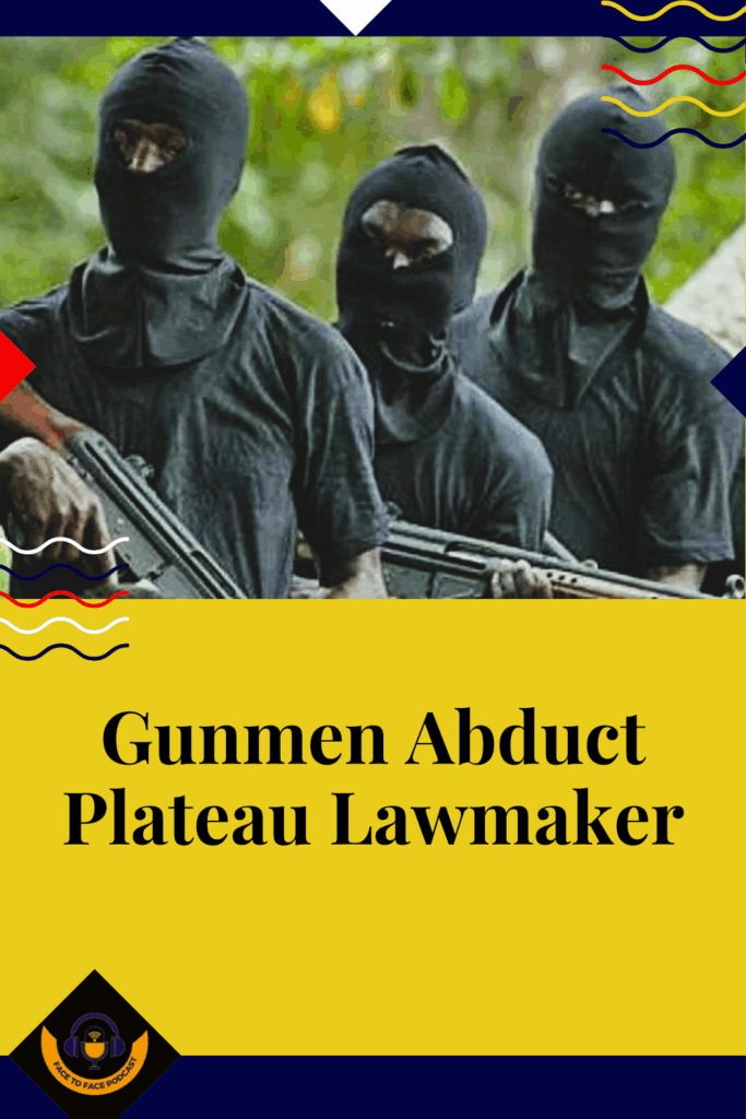 Gunmen Abduct Plateau Lawmaker
