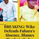 BREAKING: Wike Defends Fubara’s Absence, Blames Tinubu’s Order