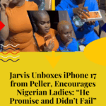 Jarvis Unboxes iPhone 17 from Peller, Encourages Nigerian Ladies: “He Promise and Didn’t Fail”