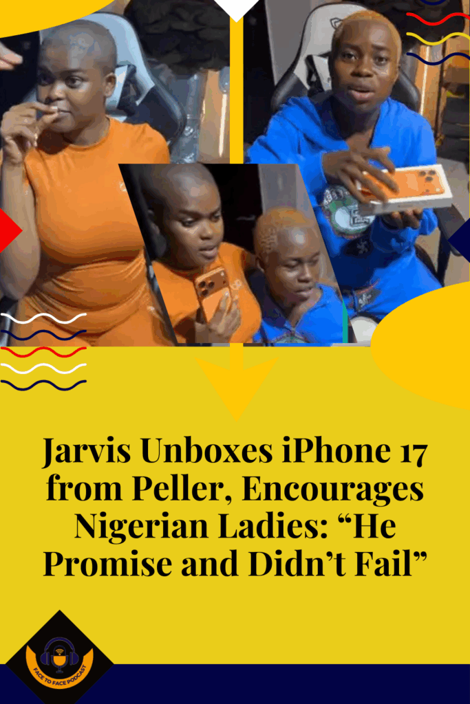 Jarvis Unboxes iPhone 17 from Peller, Encourages Nigerian Ladies: “He Promise and Didn’t Fail”
