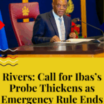 Rivers: Call for Ibas’s Probe Thickens as Emergency Rule Ends