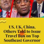 US, UK, China, Others Told to Issue Travel Ban on Top Southeast Governor