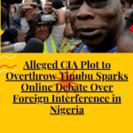 Alleged CIA Plot to Overthrow Tinubu Sparks Online Debate Over Foreign Interference in Nigeria