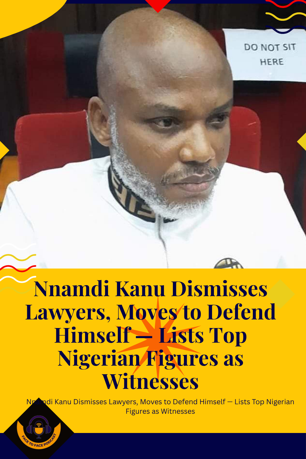 Nnamdi Kanu Dismisses Lawyers, Moves to Defend Himself — Lists Top ...