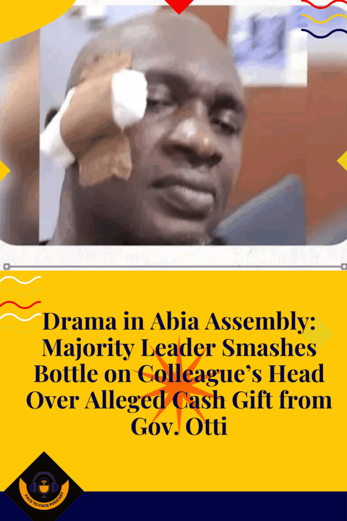 Drama in Abia Assembly: Majority Leader Smashes Bottle on Colleague’s Head Over Alleged Cash Gift from Gov. Otti