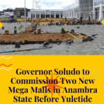 Governor Soludo to Commission Two New Mega Malls in Anambra State Before Yuletide