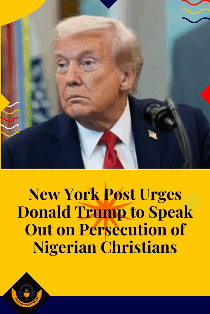 New York Post Urges Donald Trump to Speak Out on Persecution of Nigerian Christians
